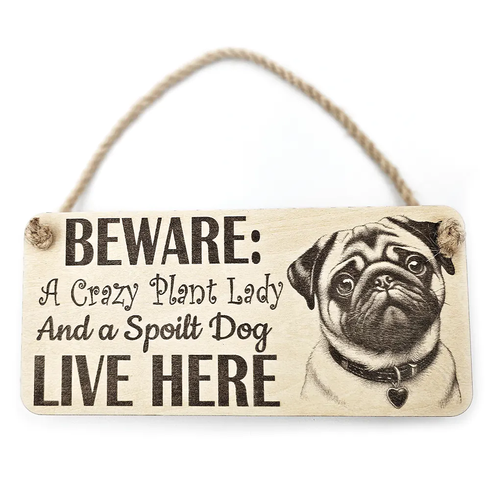 Beware Crazy Plant Lady and Spoilt Dog (Pug)