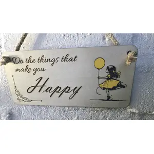 Do The Things That Make You Happy Decorative Plaque Inspirational Sign