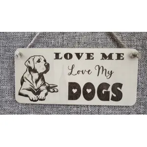 LOVE Me Love My DOGS | Labrador | Decorative Wooden Sign | Plaque